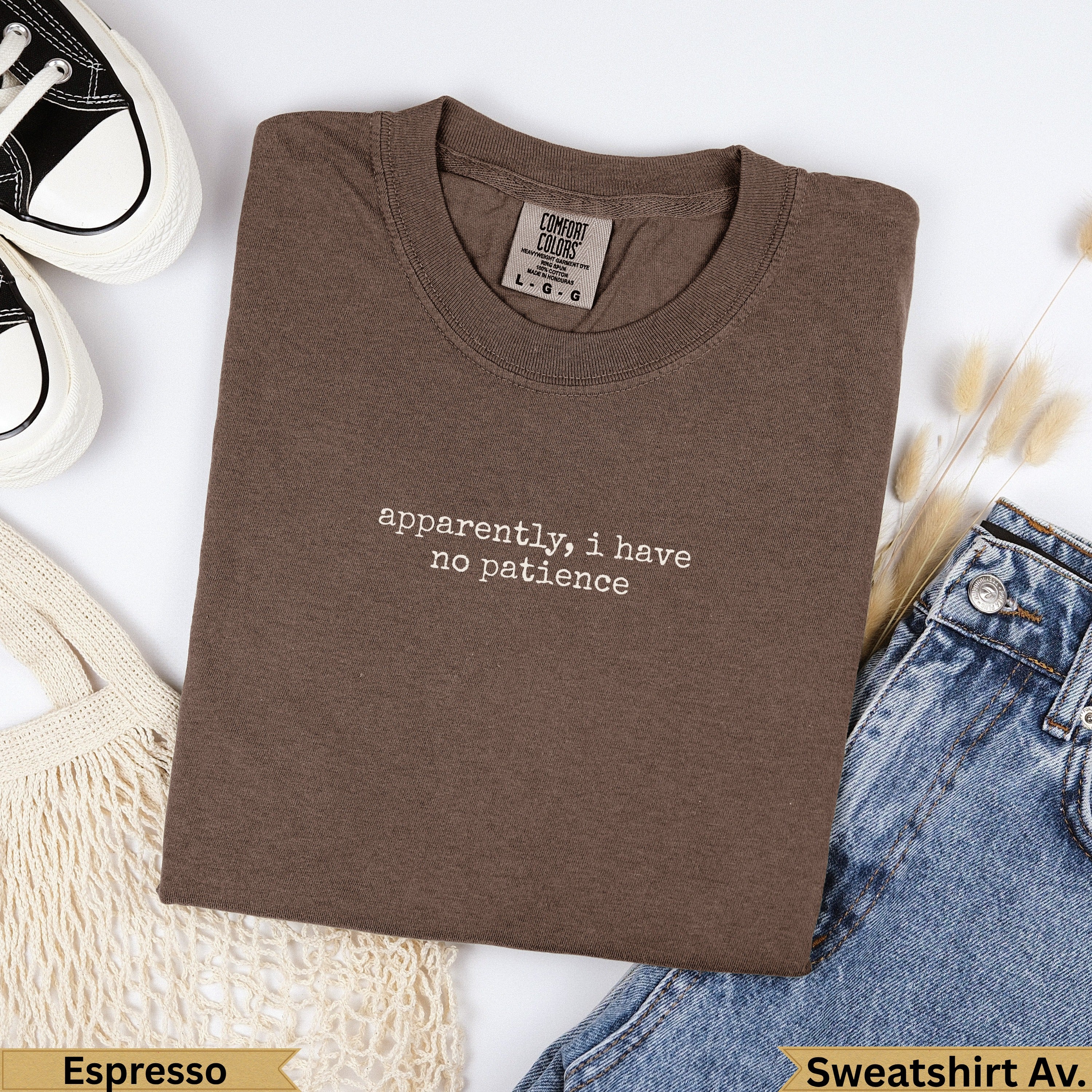 Brown Comfort Colors t-shirt with "apparently, i have no patience" embroidered.