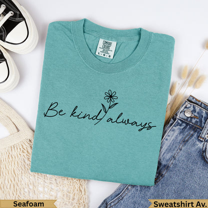 Seafoam Comfort Colors sweatshirt with "Be kind always" text and flower graphic.