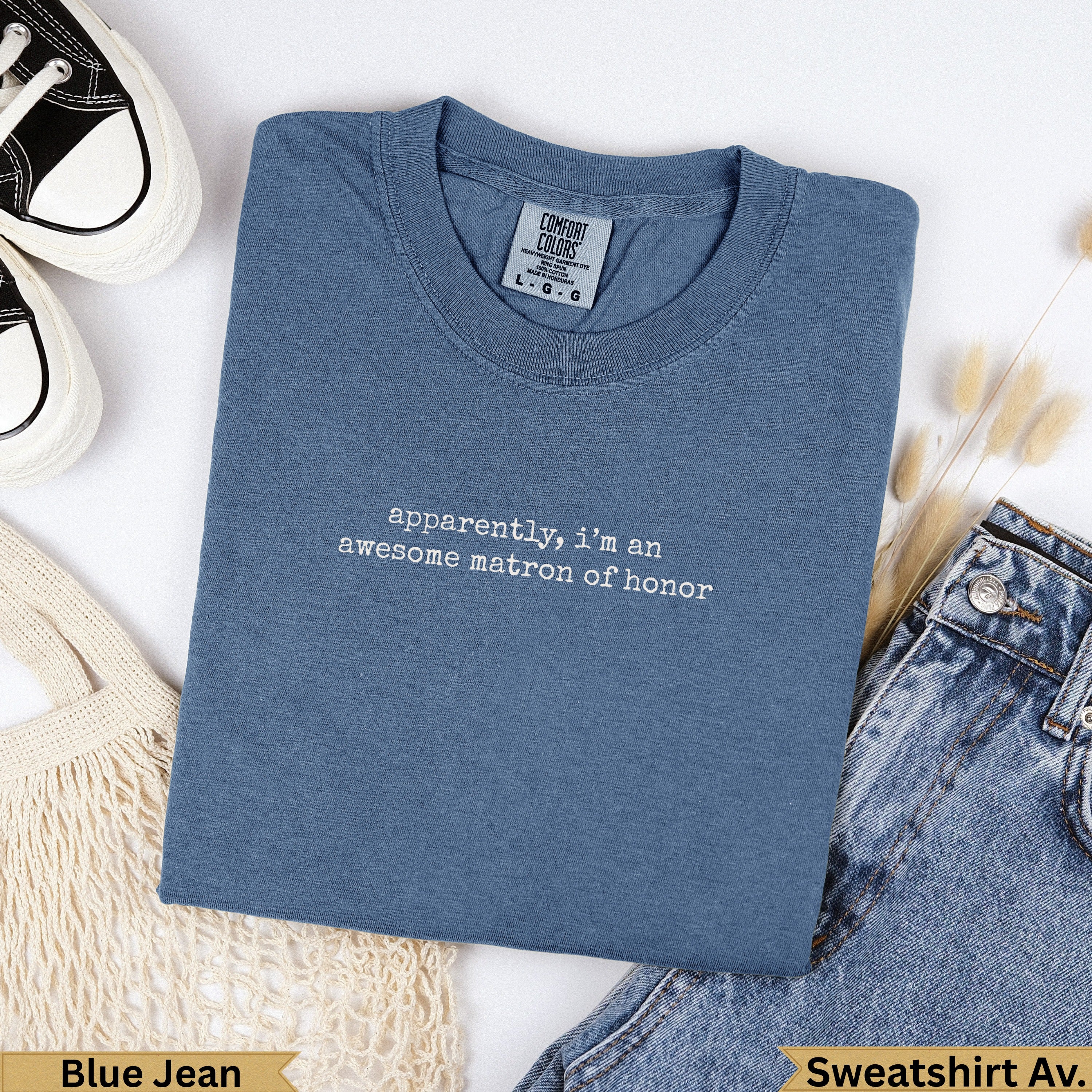 Blue Jean Comfort Colors t-shirt with "apparently, i'm an awesome matron of honor" text.