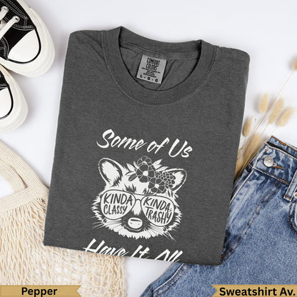 Dark gray t-shirt with "Some of Us Kinda Classy Kinda Trashy Have It All" graphic.