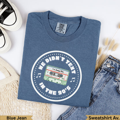 Blue Jean sweatshirt with "We Didn't Text in the 90's" cassette tape graphic.