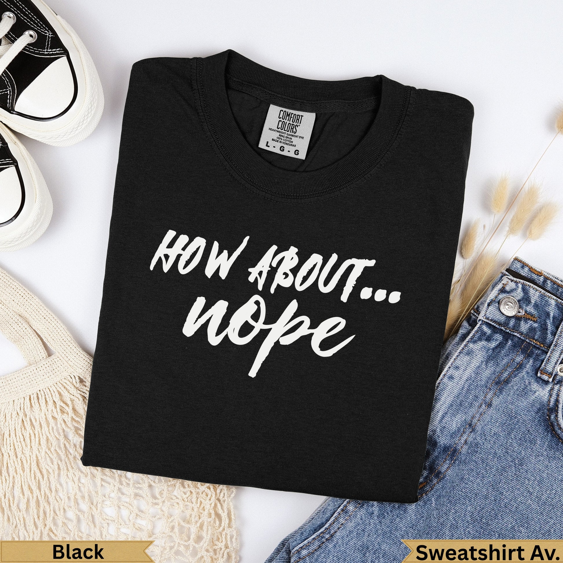 Black Comfort Colors t-shirt with "HOW ABOUT... nope" in white text.