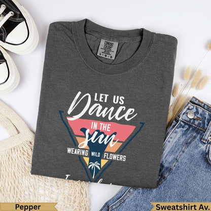 Dark grey t-shirt with "Let Us Dance in the Sun Wearing Wild Flowers" graphic.