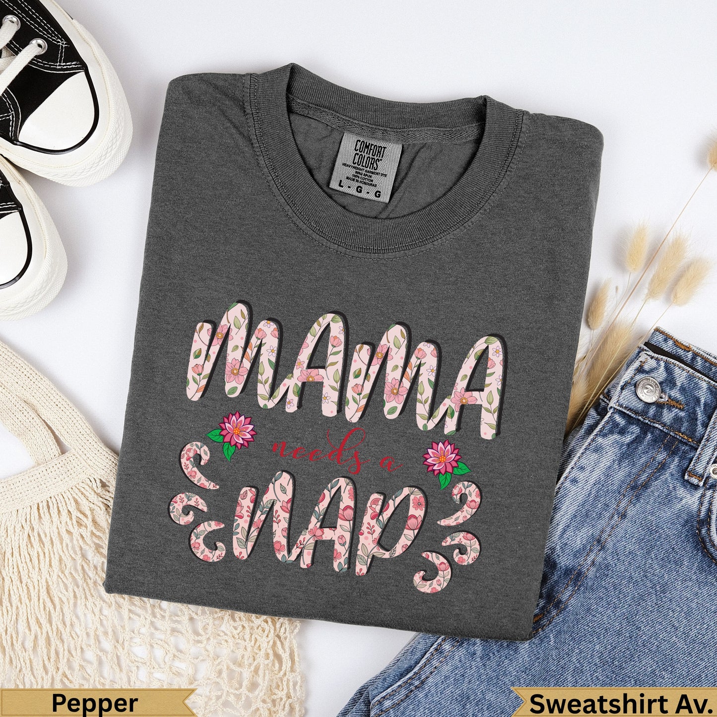 Dark gray Comfort Colors sweatshirt with "Mama needs a nap" floral graphic.