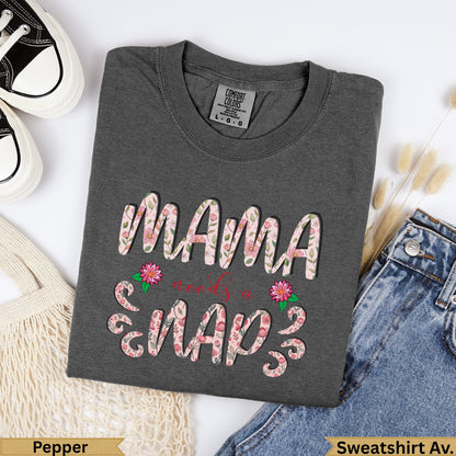 Dark gray Comfort Colors sweatshirt with "Mama needs a nap" floral graphic.