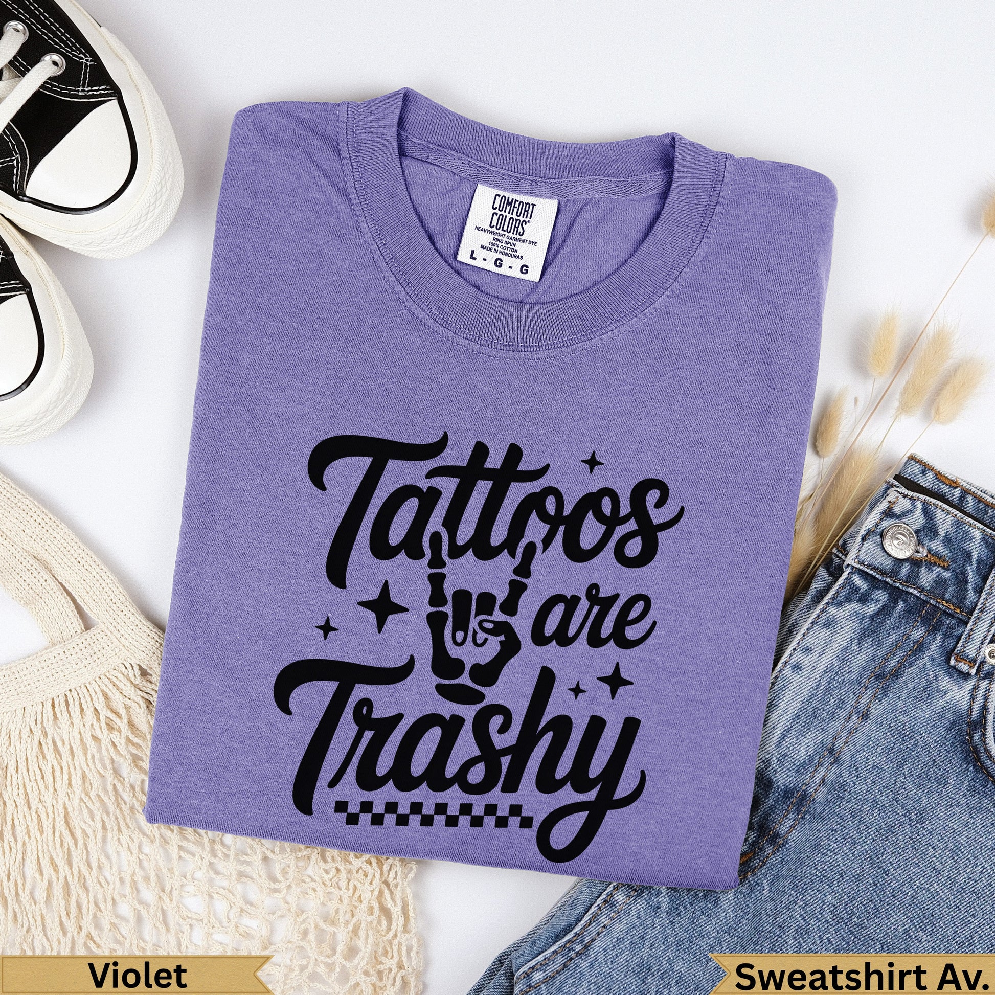 Violet Comfort Colors sweatshirt with "Tattoos are Trashy" text.