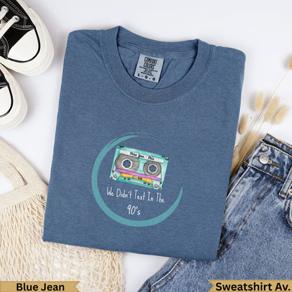 Blue Jean sweatshirt with a cassette tape graphic and "We Didn't Text In The 90's" text.