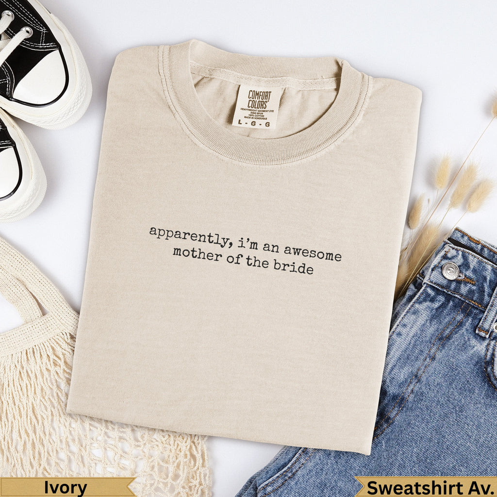 Cream sweatshirt with "apparently, i'm an awesome mother of the bride" text.