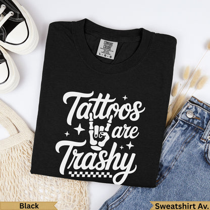 Black Comfort Colors t-shirt with white text "Tattoos are Trashy".