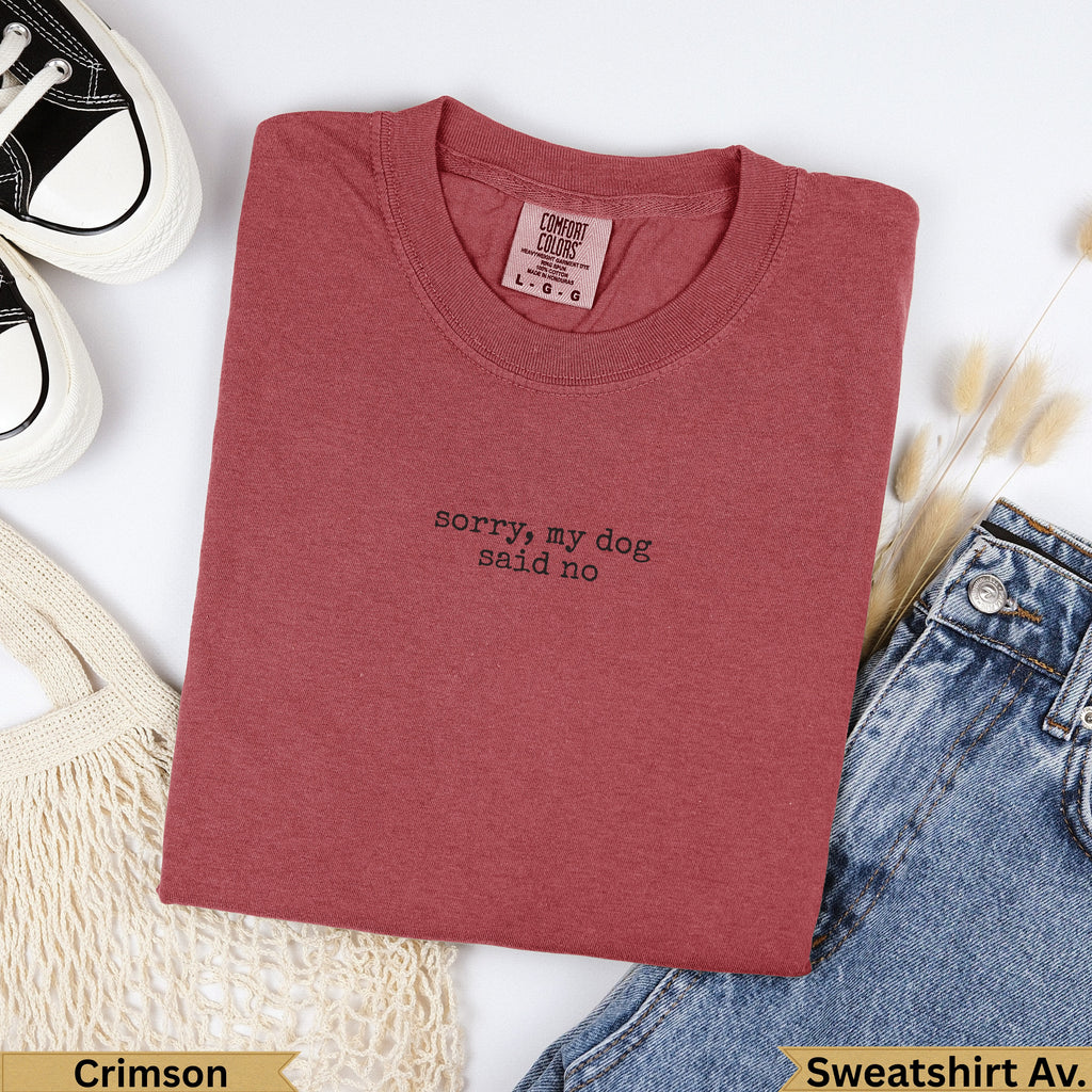 Crimson Comfort Colors sweatshirt with "sorry, my dog said no" embroidered text.