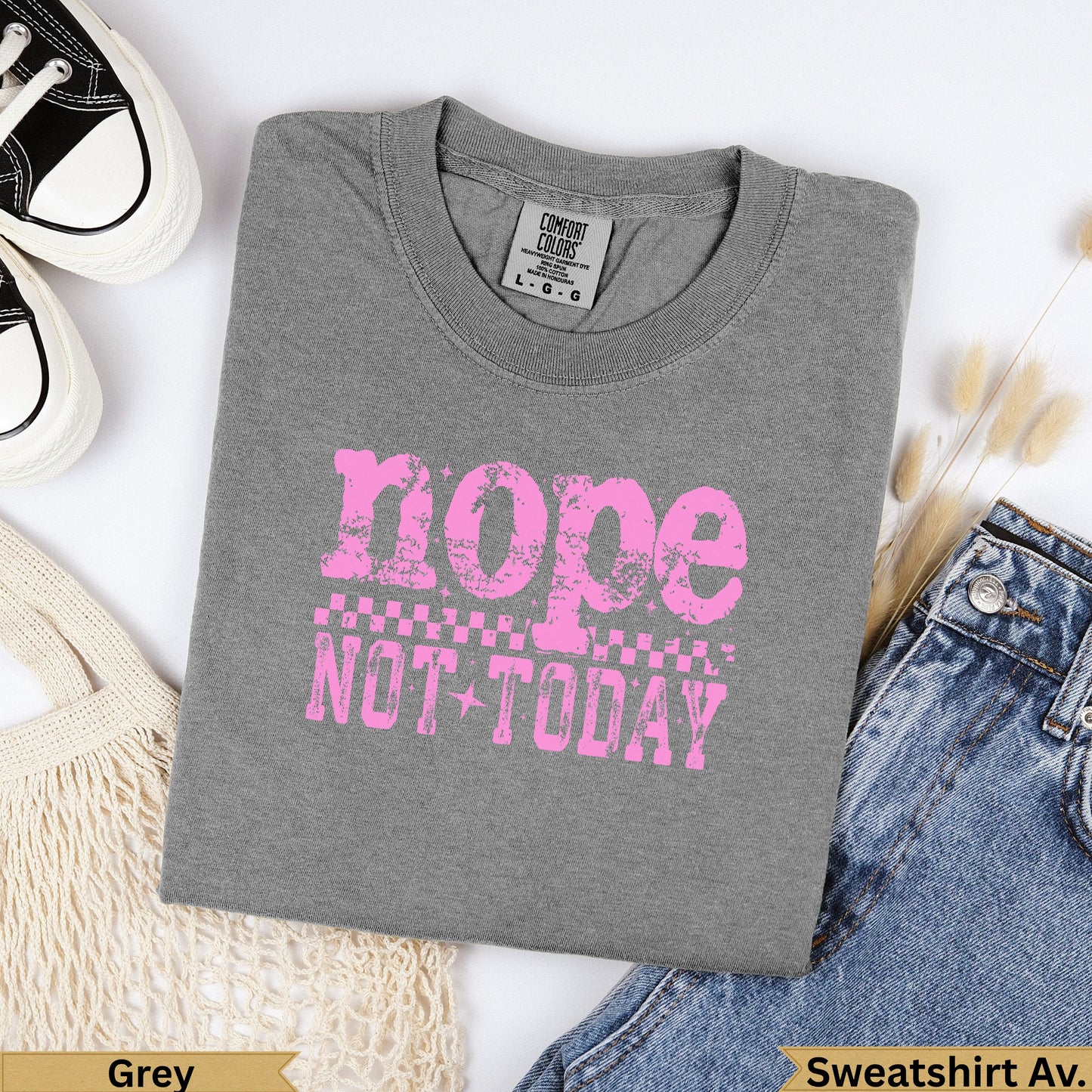Grey crewneck sweatshirt with pink "nope NOT TODAY" text.