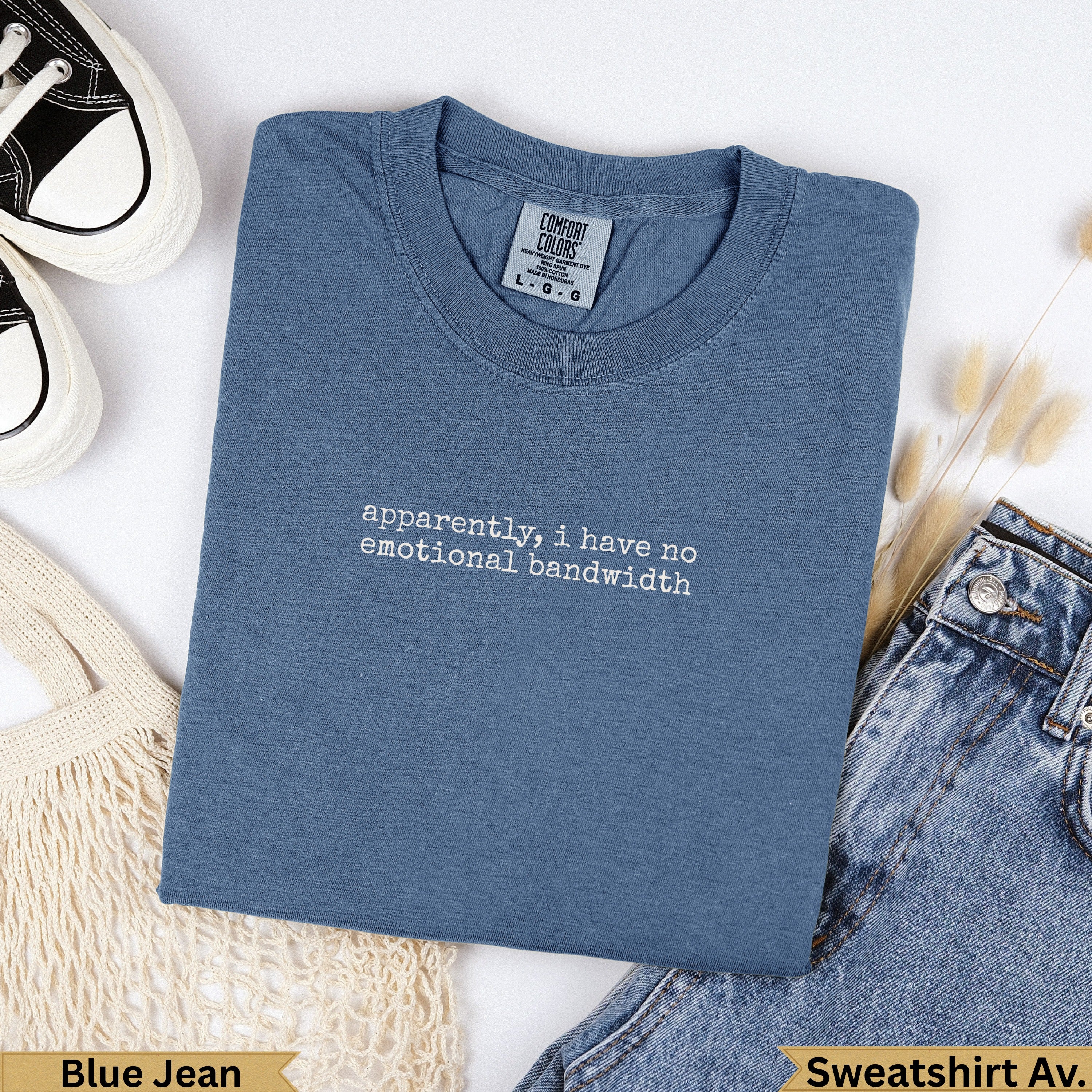 Blue Jean Comfort Colors sweatshirt with "apparently, I have no emotional bandwidth" text.