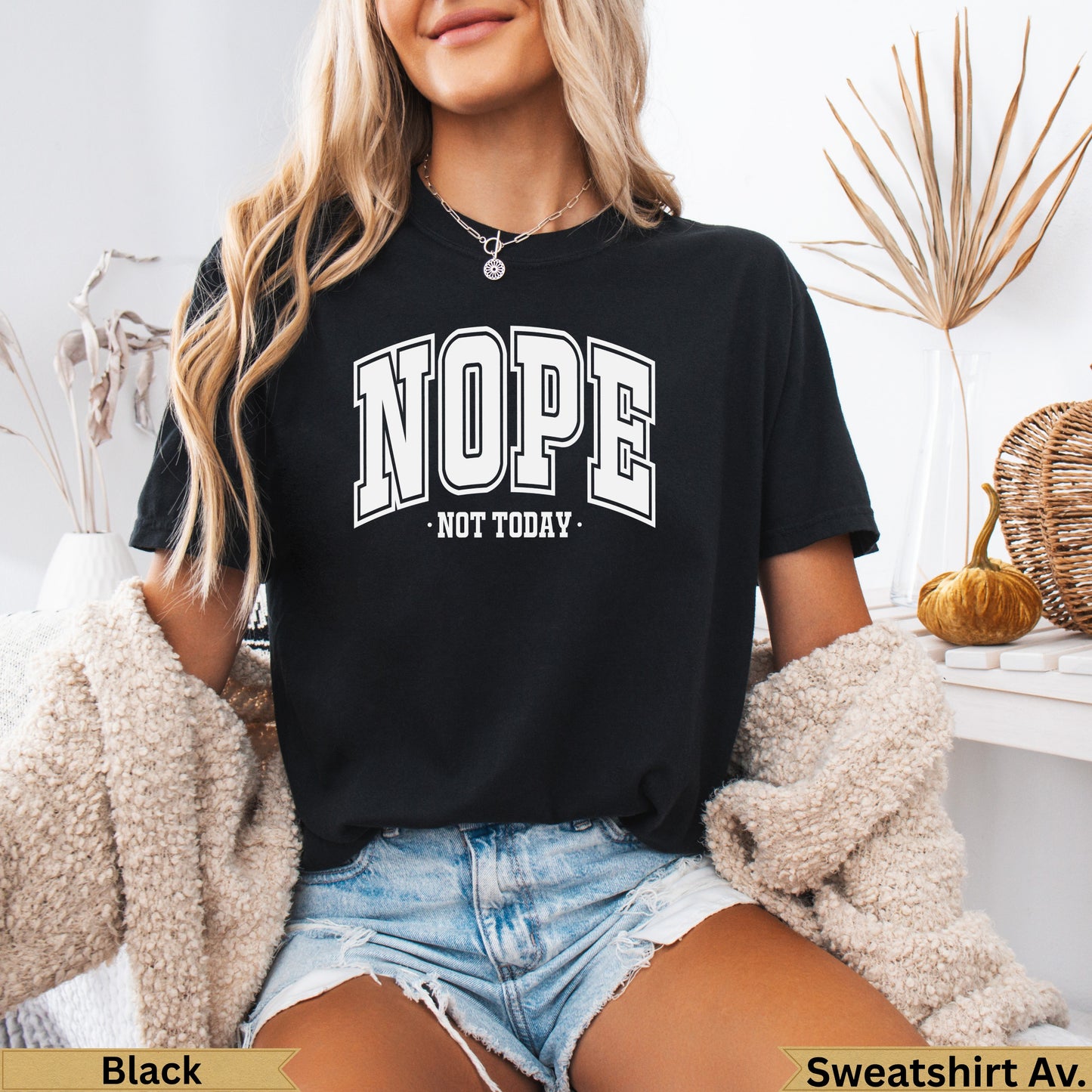 Black crewneck t-shirt with "NOPE NOT TODAY" text.