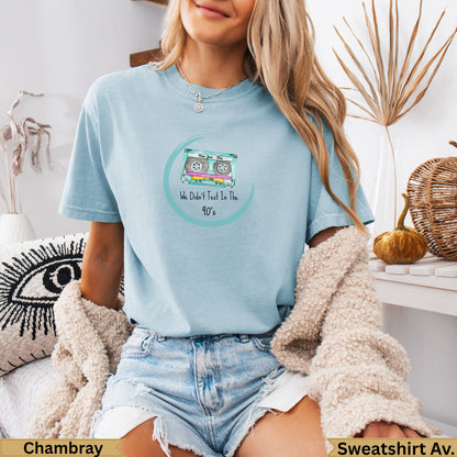 Light blue t-shirt with "We Didn't Text In The 90's" cassette tape graphic.