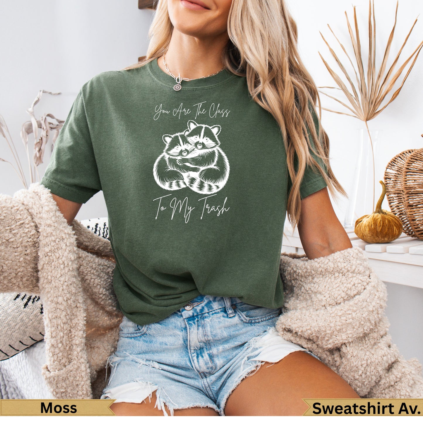 Green t-shirt with two raccoons hugging and text "You Are The Class To My Trash".
