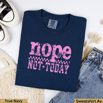 Navy Comfort Colors sweatshirt with pink "Nope Not Today" graphic.