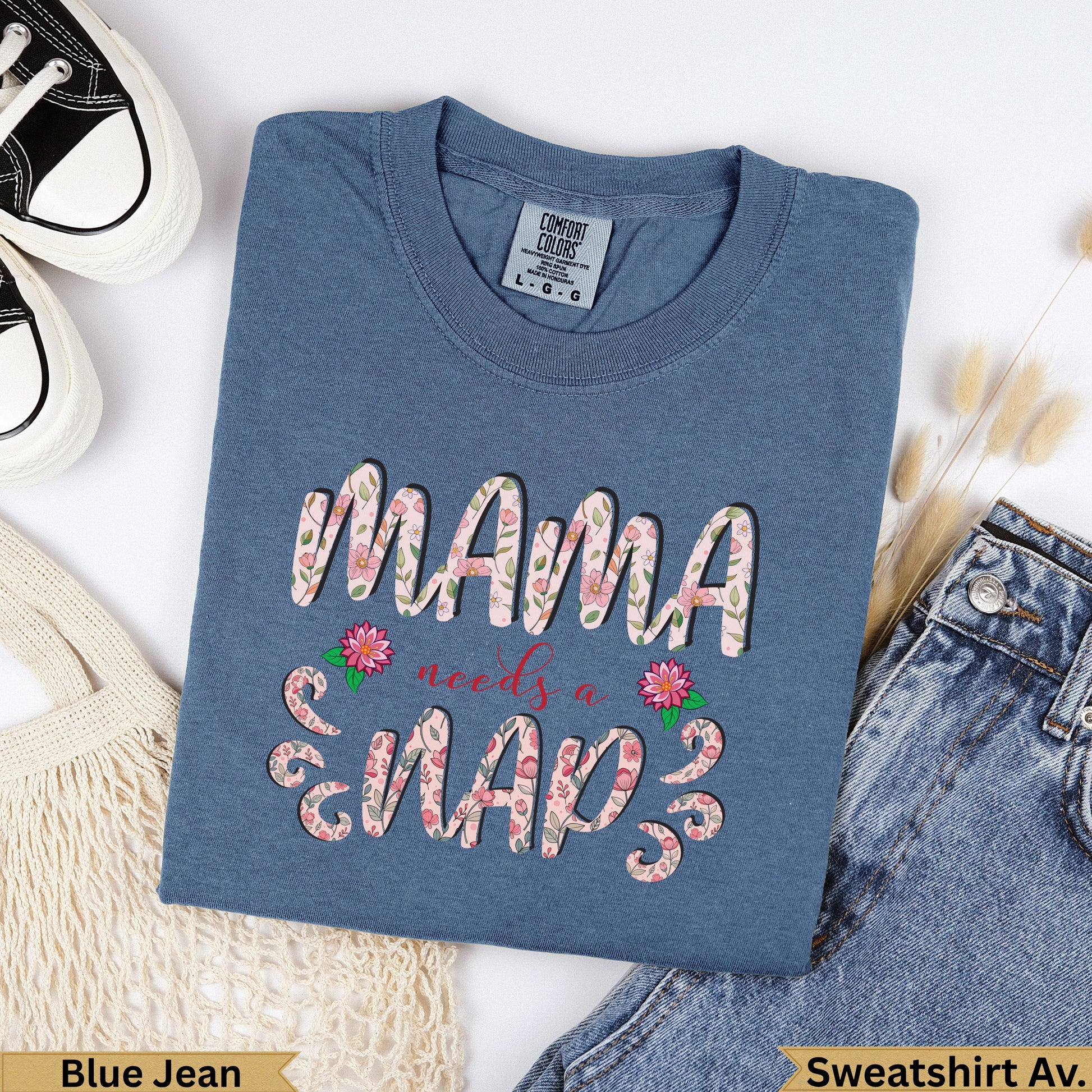 Blue Jean Comfort Colors sweatshirt with "MAMA needs a nap" floral graphic.