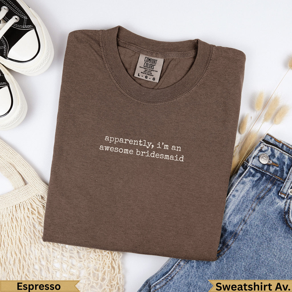 Brown Comfort Colors sweatshirt with "apparently, i'm an awesome bridesmaid" text.