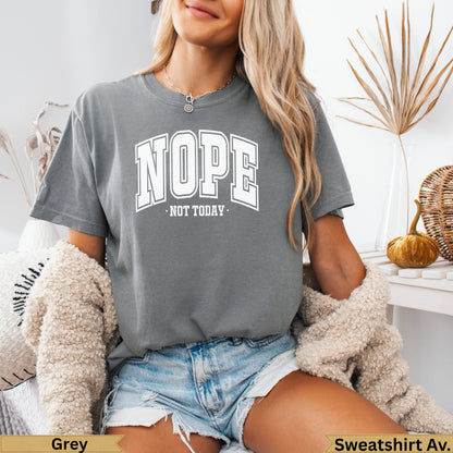 Grey t-shirt with "NOPE NOT TODAY" in white lettering.