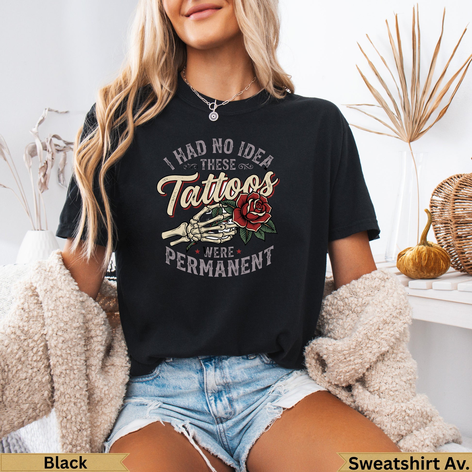 Black t-shirt with "I had no idea these tattoos were permanent" text and a rose.