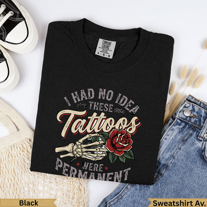 Black Comfort Colors t-shirt with "I Had No Idea These Tattoos Were Permanent" text and skeleton hand.