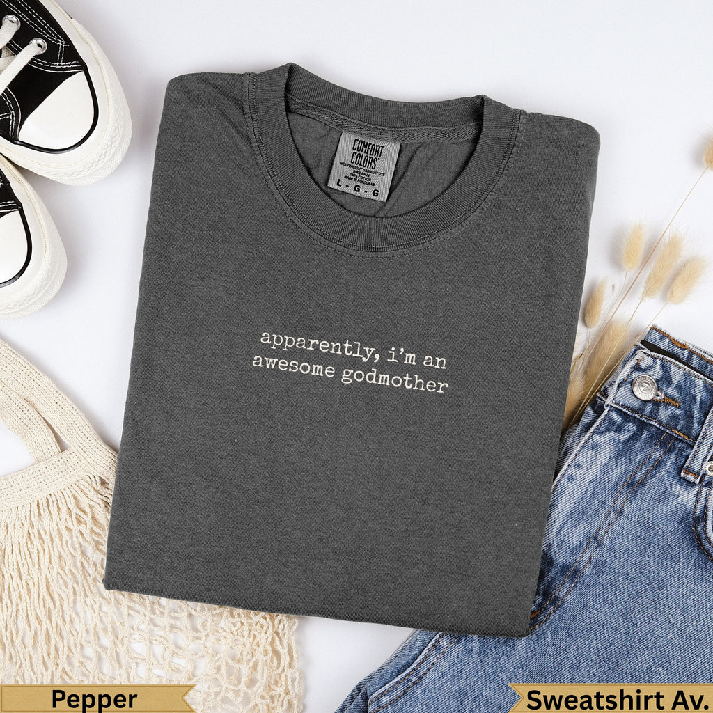 Dark gray Comfort Colors sweatshirt with "apparently, i'm an awesome godmother" text.