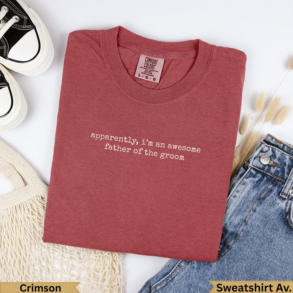 Crimson sweatshirt with "apparently, i'm an awesome father of the groom" text.